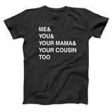 Me You Your Mama Too (White Ink) Men's T-Shirt