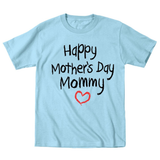 Happy Mothers Day Mommy Toddler T-Shirt