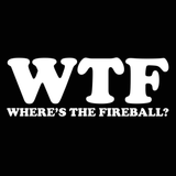 Wtf Wheres The Fireball Men's T-Shirt