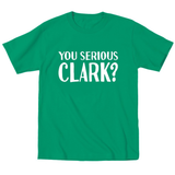 You Serious Clark - Baby Toddler T-Shirt
