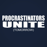 Procrastinators Unite Tomorrow Men's T-Shirt