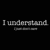 I Understand I Just Dont Care Men's T-Shirt