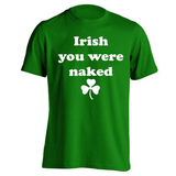 Irish You Were Naked Men's T-Shirt
