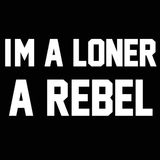 Im A Rebel A Loner Men's T-Shirt