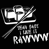 Ya Baby I Like It Raw Sushi Men's T-Shirt