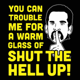 Glass Of Shut The Hell Up Men's T-Shirt