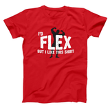 I'd Flex But I Like This Shirt Men's T-Shirt
