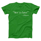 See Ya Later - Alligator Men's T-Shirt