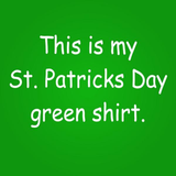 My St. Patricks Day Green Shirt Men's T-Shirt