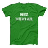 Obviously Youre Not A Golfer Men's T-Shirt