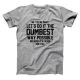 Dumbest Way Possible Men's T-Shirt