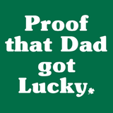 Proof Daddy Got Lucky Toddler T-Shirt