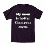 My Mom Is Hotter Than Your Toddler T-Shirt