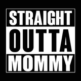 Straight Outta Mommy Baby One Piece