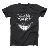 We're All Mad Here Men's T-Shirt