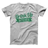 Drink Up Bitches Men's T-Shirt
