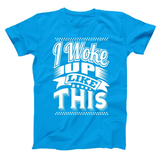 I Woke Up Like This Men's T-Shirt