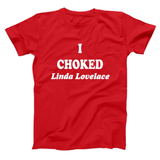 I Choked Linda Lovelace Men's T-Shirt