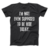 Not Even Supposed To Be Here (White Ink) Men's T-Shirt