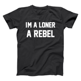 Im A Rebel A Loner Men's T-Shirt