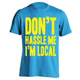 Don't Hassle Me I'm Local Men's T-Shirt