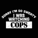 Sorry I Was Watching Cops Men's T-Shirt