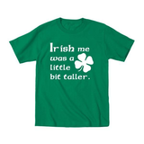 Irish Me Taller (Kids) Toddler T-Shirt