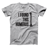 I Found This Humerus Men's T-Shirt