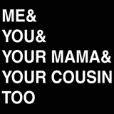 Me You Your Mama Too (White Ink) Men's T-Shirt